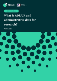ADR_UK_At_a_glance_-_What_is_ADR_UK_and_administrative_data_for_research.pdf